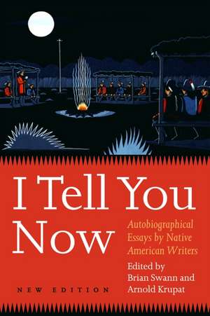 I Tell You Now: Autobiographical Essays by Native American Writers de Brian Swann