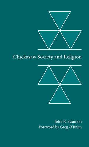 Chickasaw Society and Religion de John R. Swanton