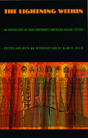 The Lightning Within: An Anthology of Contemporary American Indian Fiction de Alan Velie