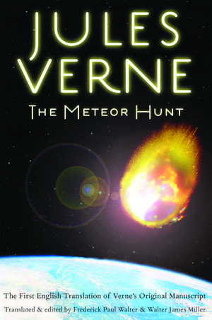 The Meteor Hunt: The First English Translation of Verne's Original Manuscript de Jules Verne