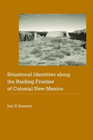 Situational Identities along the Raiding Frontier of Colonial New Mexico de Jun U. Sunseri