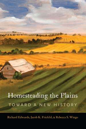 Homesteading the Plains: Toward a New History de Richard Edwards