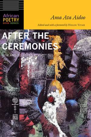 After the Ceremonies: New and Selected Poems de Ama Ata Aidoo