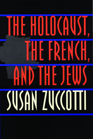 The Holocaust, the French, and the Jews de Susan Zuccotti