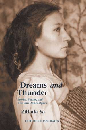 Dreams and Thunder: Stories, Poems, and The Sun Dance Opera de Zitkala-Sa