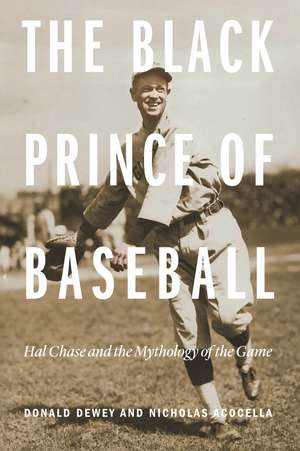 The Black Prince of Baseball: Hal Chase and the Mythology of the Game de Donald Dewey