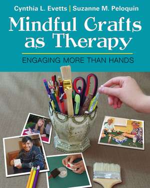 Mindful Crafts as Therapy de Cynthia Evetts