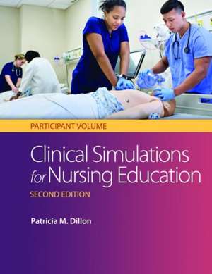 Clinical Simulations for Nursing Education de Patricia M. Dillon