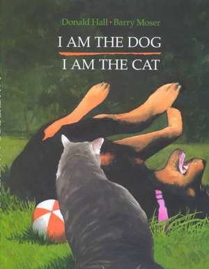 I Am the Dog I Am the Cat de Donald Hall