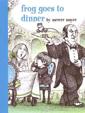 Frog Goes to Dinner de Mercer Mayer