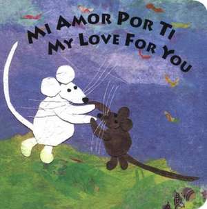 Mi Amor Por Ti/My Love for You de Susan L. Roth