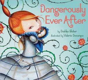 Dangerously Ever After de Dashka Slater