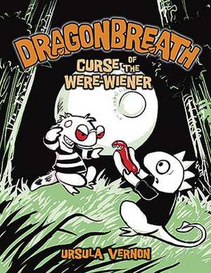 Dragonbreath #3: Curse of the Were-Wiener de Ursula Vernon