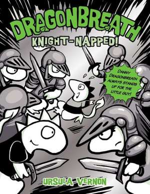 Dragonbreath #10: Knight-Napped! de Ursula Vernon