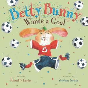 Betty Bunny Wants a Goal de Michael B. Kaplan