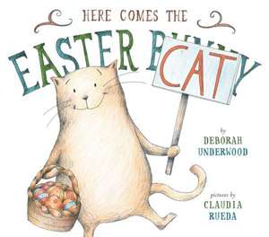 Here Comes the Easter Cat de Deborah Underwood