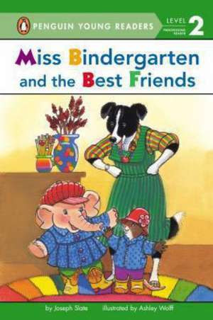 Miss Bindergarten and the Best Friends de Joseph Slate