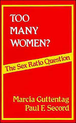 Too Many Women?: The Sex Ratio Question de Marcia Guttentag