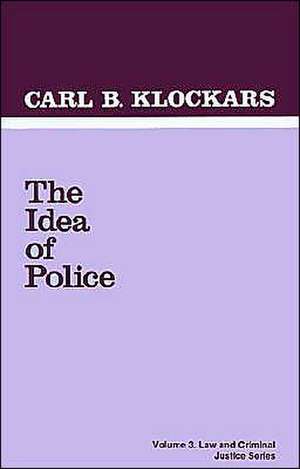 The Idea of Police de Carl B. Klockars