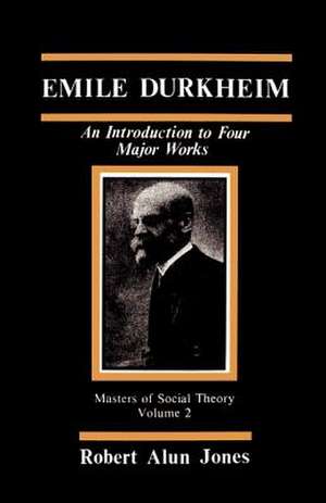 Emile Durkheim: An Introduction to Four Major Works de Robert Alun Jones