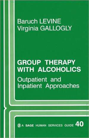 Group Therapy with Alcoholics: Outpatient and Inpatient Approaches de Baruch G. Levine