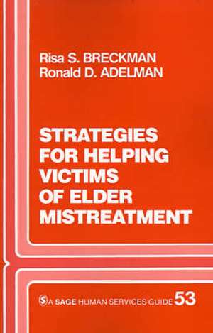 Strategies for Helping Victims of Elder Mistreatment de Risa S. Breckman