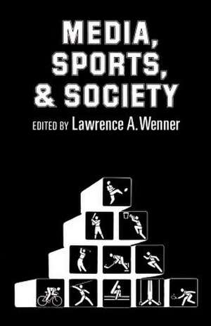 Media, Sports, and Society de Lawrence A. Wenner