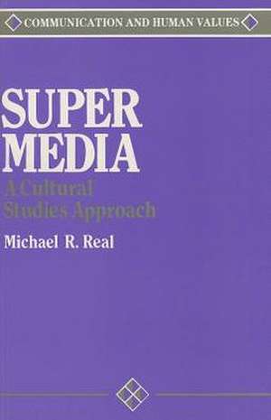 Super Media: A Cultural Studies Approach de Michael Real