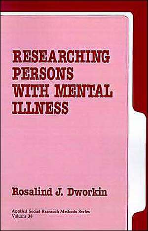 Researching Persons with Mental Illness de Rosalind J. Dworkin