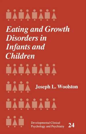 Eating and Growth Disorders in Infants and Children de Joseph L. Woolston