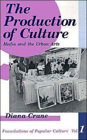 The Production of Culture: Media and the Urban Arts de Diana Crane