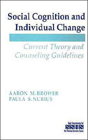 Social Cognition and Individual Change: Current Theory and Counseling Guidelines de Aaron M. Brower