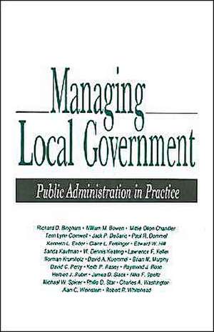 Managing Local Government: Public Administration in Practice de Richard D. Bingham