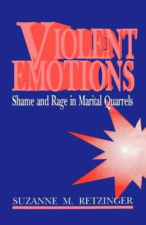 Violent Emotions: Shame and Rage in Marital Quarrels de Suzanne M. Retzinger