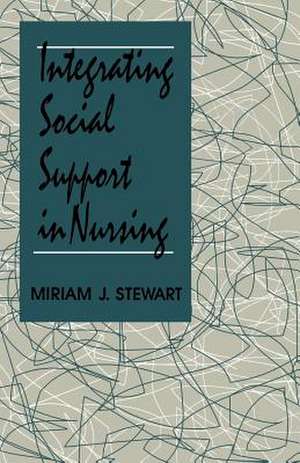 Integrating Social Support in Nursing de Miriam J. Stewart