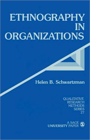 Ethnography in Organizations de Helen B. Schwartzman