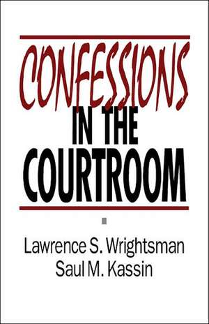 Confessions in the Courtroom de Lawrence S. Wrightsman