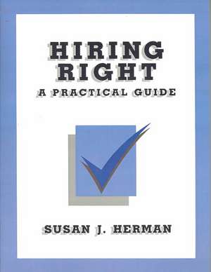 Hiring Right: A Practical Guide de Susan Herman