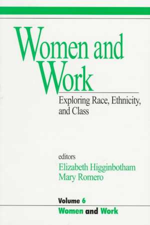 Women and Work: Vol 6: Exploring Race, Ethnicity and Class de Elizabeth Higginbotham