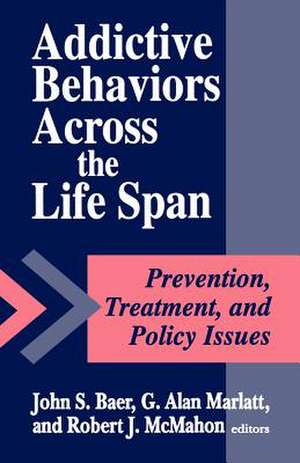 Addictive Behaviors across the Life Span de John S. Baer