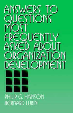 Answers to Questions Most Frequently Asked about Organization Development de Philip G. Hanson