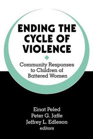 Ending the Cycle of Violence: Community Responses to Children of Battered Women de Einat Peled