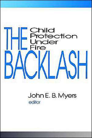 The Backlash: Child Protection Under Fire de John E. B. Myers