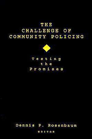 The Challenge of Community Policing: Testing the Promises de Dennis P. Rosenbaum