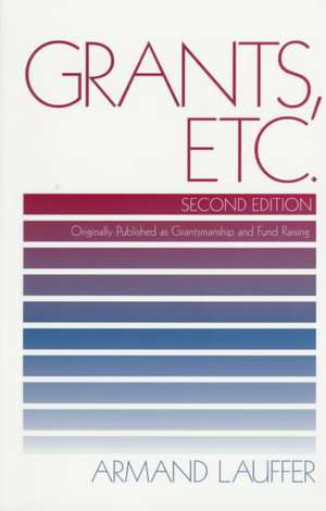 Grants, Etc.: Originally published as Grantmanship and Fund Raising de Armand Lauffer