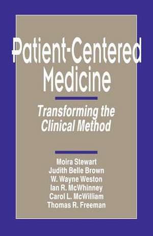 Patient-Centered Medicine: Transforming the Clinical Method de Moira Stewart