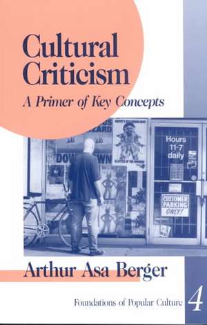 Cultural Criticism: A Primer of Key Concepts de Arthur A, Berger