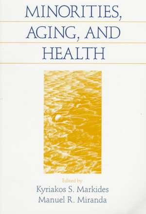 Minorities, Aging and Health de Kyriakos S. Markides