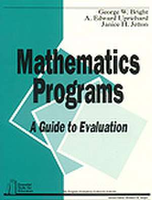 Mathematics Programs: A Guide to Evaluation de George W. Bright