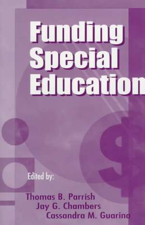 Funding Special Education: 19th Annual Yearbook of the American Education Finance Association 1998 de Thomas B. Parrish